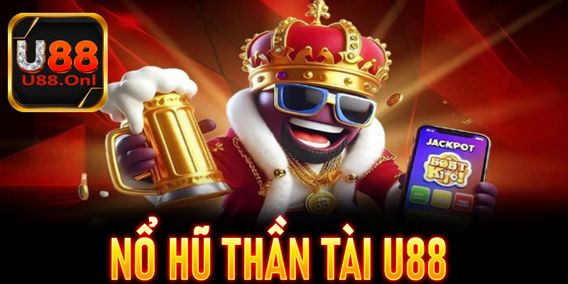 Nổ hũ Thần Tài 888win – Trò chơi đổi thưởng hấp dẫn, dễ trúng lớn